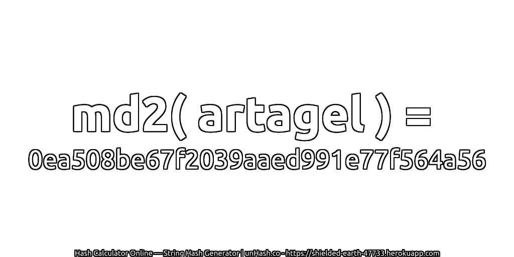 md2( artagel ) = 0ea508be67f2039aaed991e77f564a56 | unHash.co