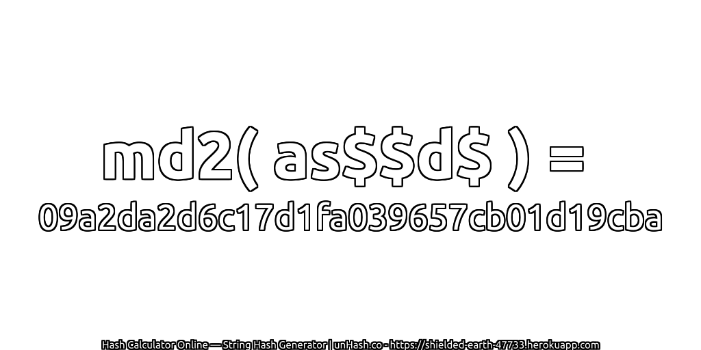 md2( as$$d$ ) = 09a2da2d6c17d1fa039657cb01d19cba | unHash.co