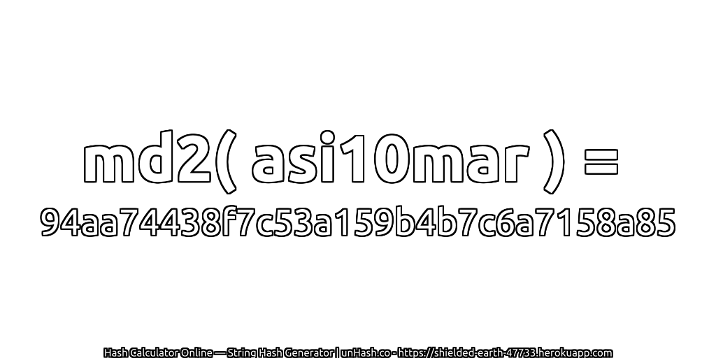 md2( asi10mar ) = 94aa74438f7c53a159b4b7c6a7158a85 | unHash.co