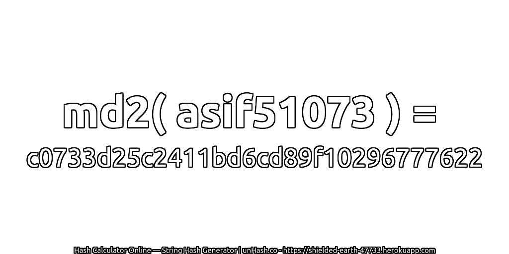 md2( asif51073 ) = c0733d25c2411bd6cd89f10296777622 | unHash.co