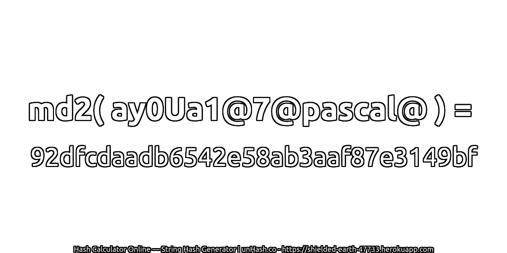 md2( ay0Ua1@7@pascal@ ) = 92dfcdaadb6542e58ab3aaf87e3149bf | unHash.co