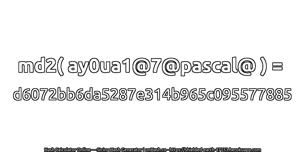 md2( ay0ua1@7@pascal@ ) = d6072bb6da5287e314b965c095577885 | unHash.co