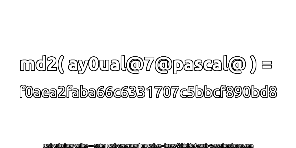 md2( ay0ual@7@pascal@ ) = f0aea2faba66c6331707c5bbcf890bd8 | unHash.co