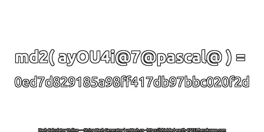 md2( ayOU4i@7@pascal@ ) = 0ed7d829185a98ff417db97bbc020f2d | unHash.co