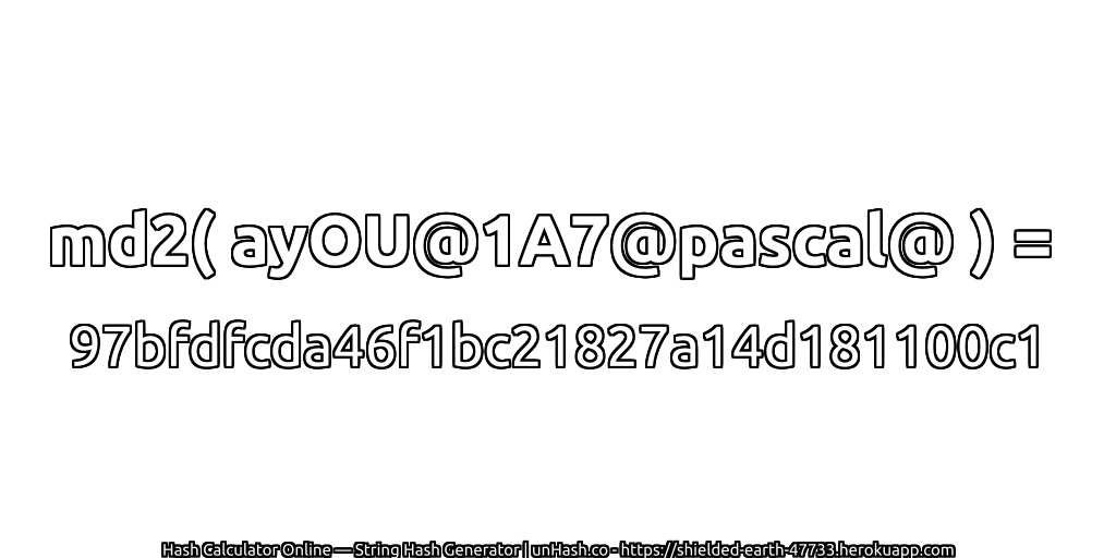 md2( ayOU@1A7@pascal@ ) = 97bfdfcda46f1bc21827a14d181100c1 | unHash.co