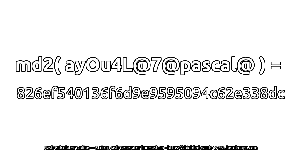 md2( ayOu4L@7@pascal@ ) = 826ef540136f6d9e9595094c62e338dc | unHash.co