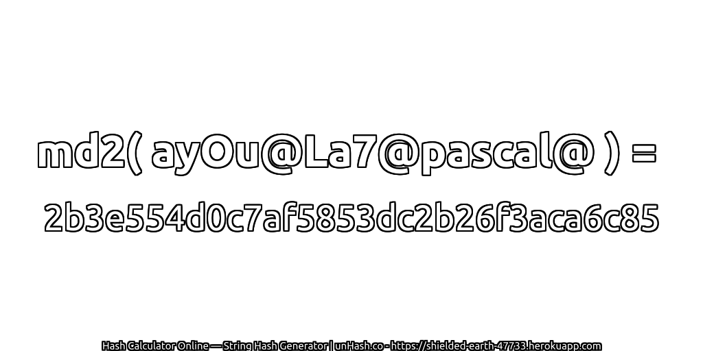 md2( ayOu@La7@pascal@ ) = 2b3e554d0c7af5853dc2b26f3aca6c85 | unHash.co
