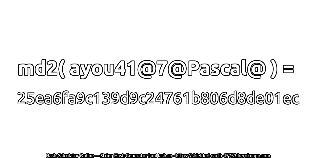 md2( ayou41@7@Pascal@ ) = 25ea6fa9c139d9c24761b806d8de01ec | unHash.co
