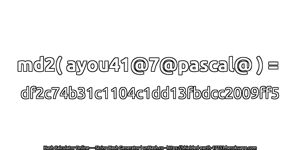 md2( ayou41@7@pascal@ ) = df2c74b31c1104c1dd13fbdcc2009ff5 | unHash.co