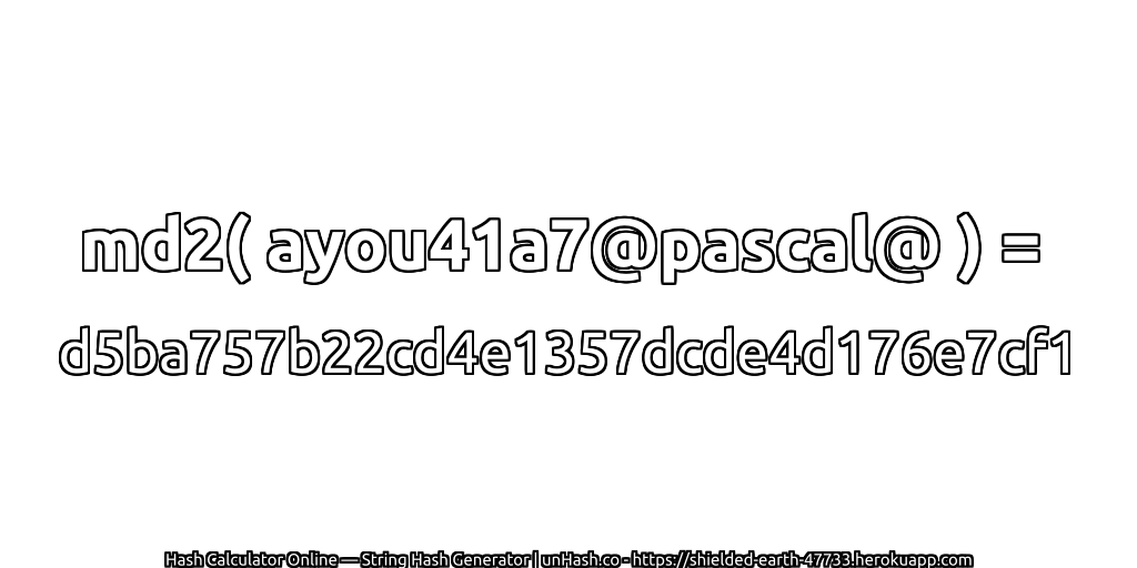 md2( ayou41a7@pascal@ ) = d5ba757b22cd4e1357dcde4d176e7cf1 | unHash.co