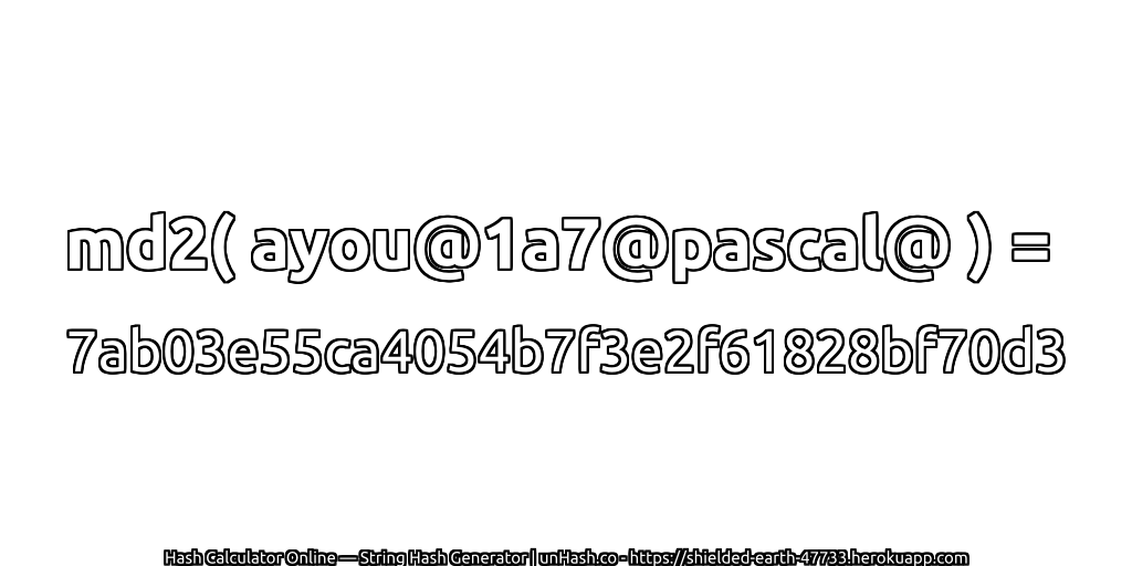 md2( ayou@1a7@pascal@ ) = 7ab03e55ca4054b7f3e2f61828bf70d3 | unHash.co