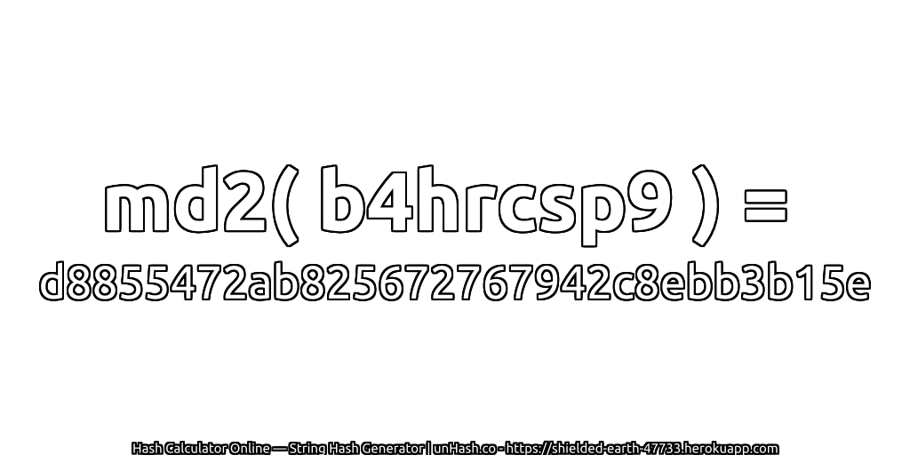 md2( b4hrcsp9 ) = d8855472ab825672767942c8ebb3b15e | unHash.co