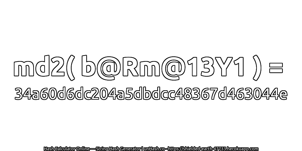 md2( b@Rm@13Y1 ) = 34a60d6dc204a5dbdcc48367d463044e | unHash.co