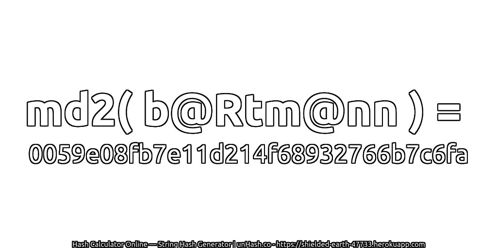md2( b@Rtm@nn ) = 0059e08fb7e11d214f68932766b7c6fa | unHash.co