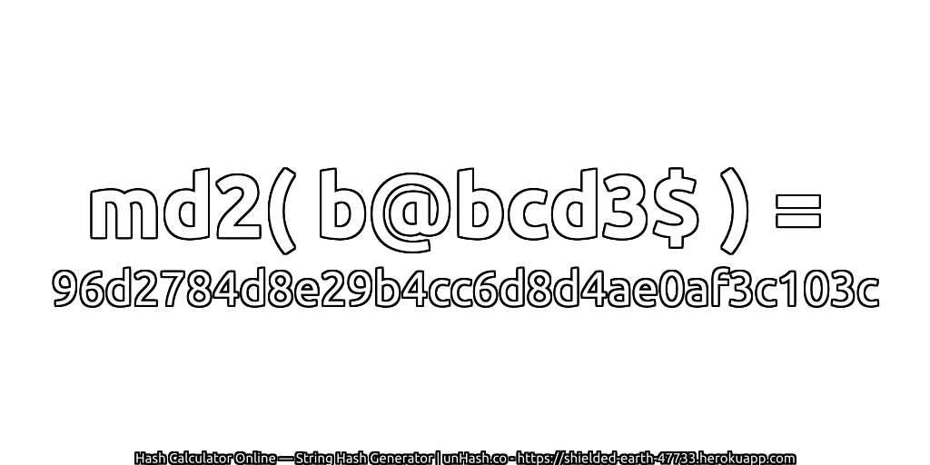 md2( b@bcd3$ ) = 96d2784d8e29b4cc6d8d4ae0af3c103c | unHash.co