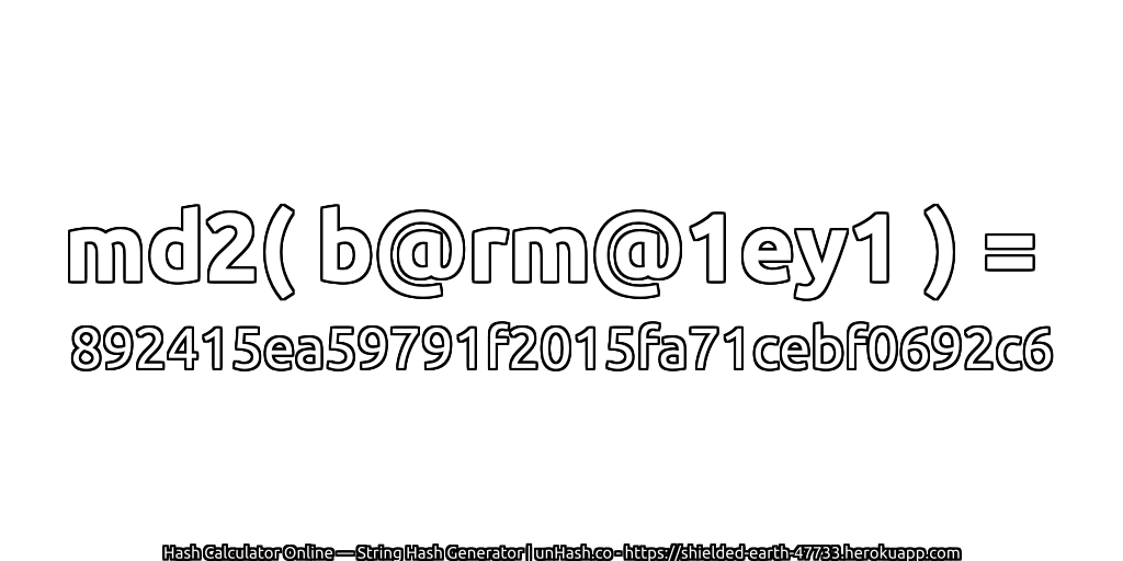md2( b@rm@1ey1 ) = 892415ea59791f2015fa71cebf0692c6 | unHash.co