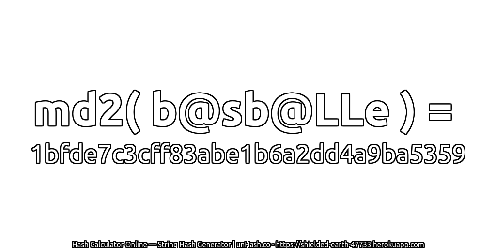 md2( b@sb@LLe ) = 1bfde7c3cff83abe1b6a2dd4a9ba5359 | unHash.co