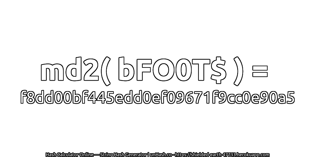 md2( bFO0T$ ) = f8dd00bf445edd0ef09671f9cc0e90a5 | unHash.co