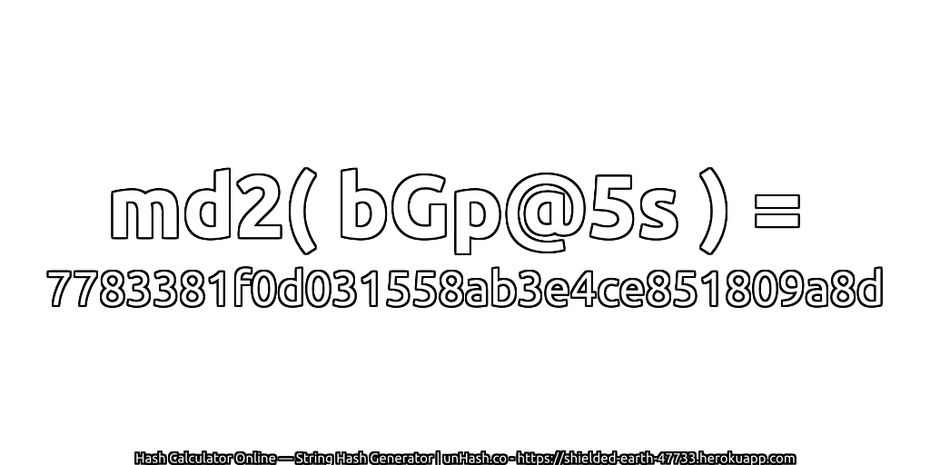 md2( bGp@5s ) = 7783381f0d031558ab3e4ce851809a8d | unHash.co