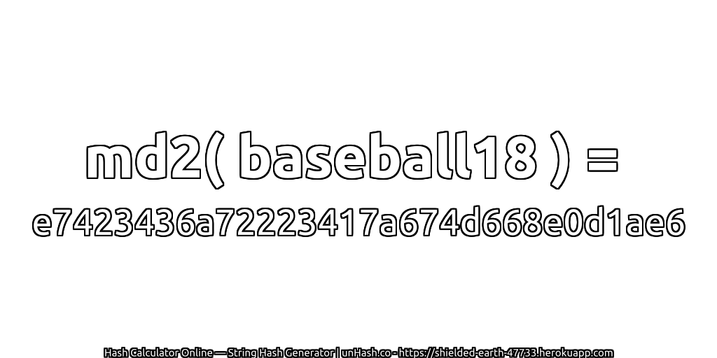 md2( baseball18 ) = e7423436a72223417a674d668e0d1ae6 | unHash.co