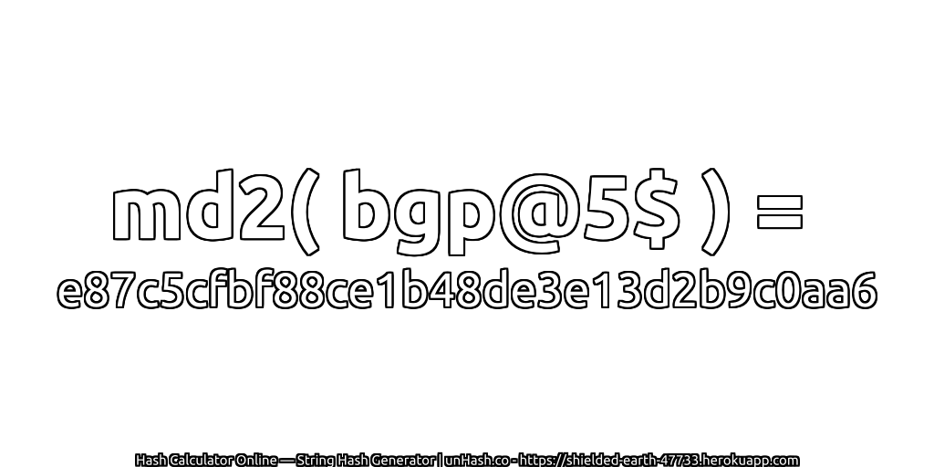 md2( bgp@5$ ) = e87c5cfbf88ce1b48de3e13d2b9c0aa6 | unHash.co