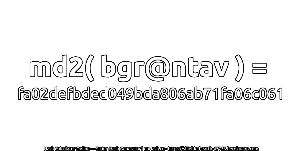 md2( bgr@ntav ) = fa02defbded049bda806ab71fa06c061 | unHash.co