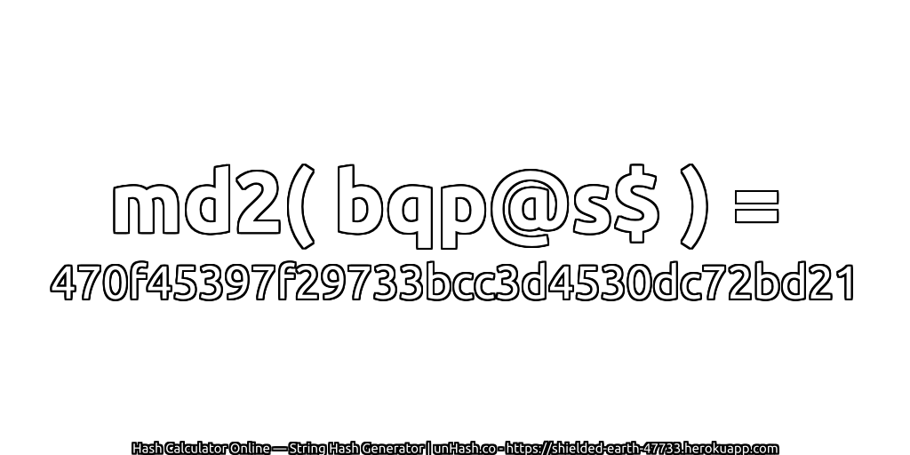 md2( bqp@s$ ) = 470f45397f29733bcc3d4530dc72bd21 | unHash.co