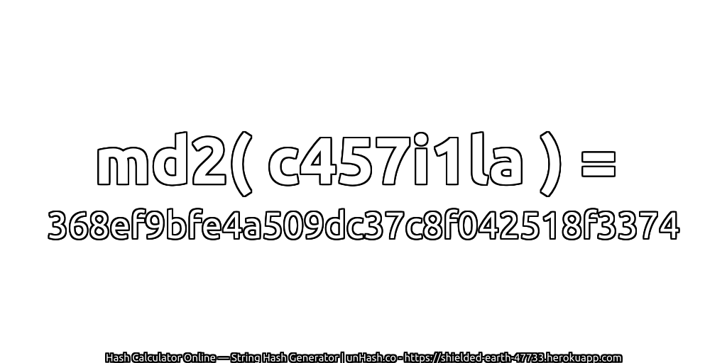 md2( c457i1la ) = 368ef9bfe4a509dc37c8f042518f3374 | unHash.co