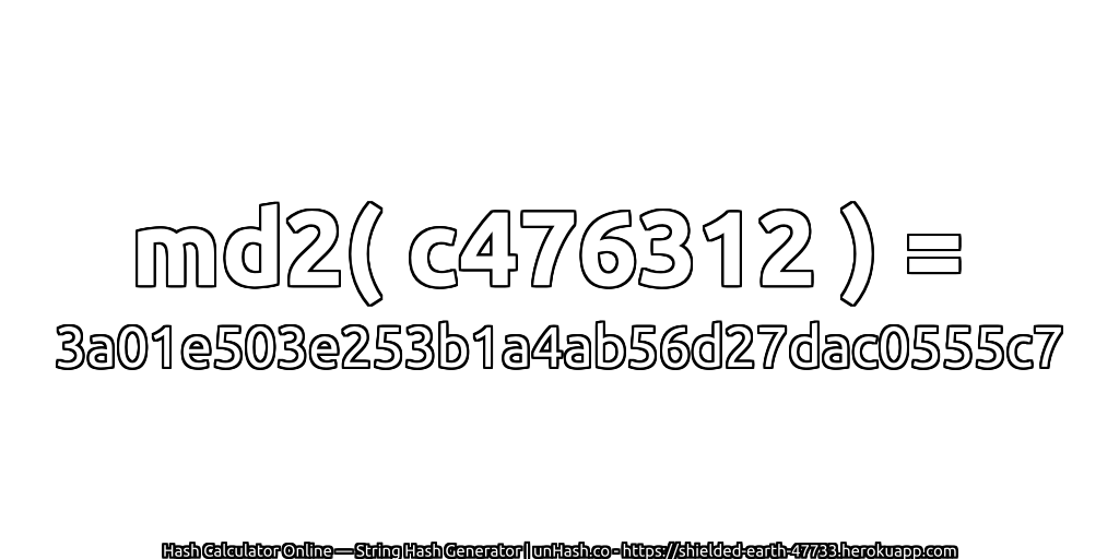 md2( c476312 ) = 3a01e503e253b1a4ab56d27dac0555c7 | unHash.co