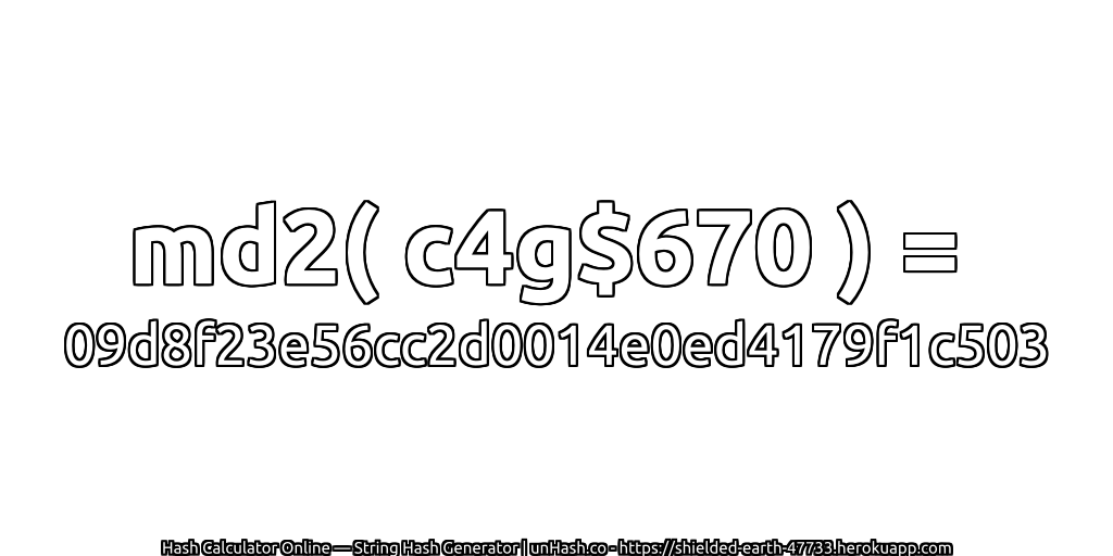 md2( c4g$670 ) = 09d8f23e56cc2d0014e0ed4179f1c503 | unHash.co