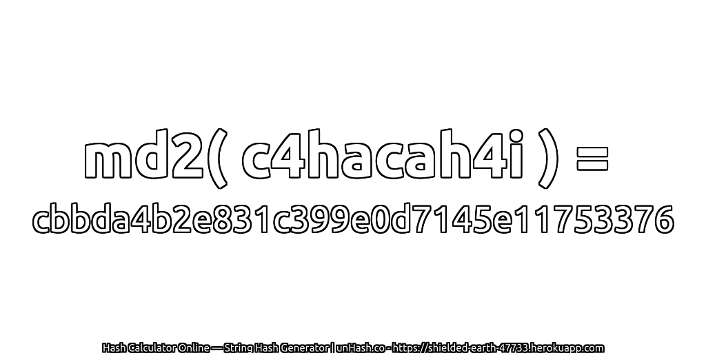 md2( c4hacah4i ) = cbbda4b2e831c399e0d7145e11753376 | unHash.co