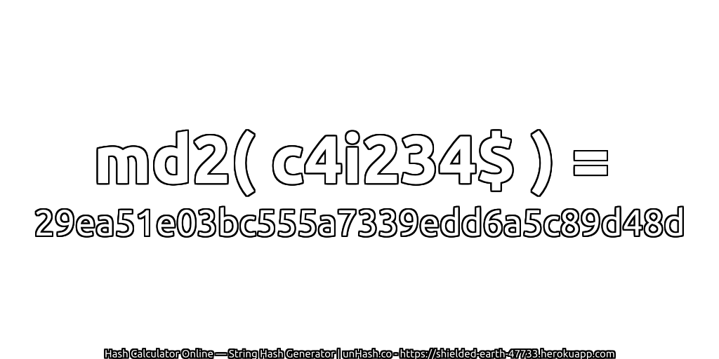 md2( c4i234$ ) = 29ea51e03bc555a7339edd6a5c89d48d | unHash.co