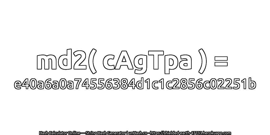 md2( cAgTpa ) = e40a6a0a74556384d1c1c2856c02251b | unHash.co