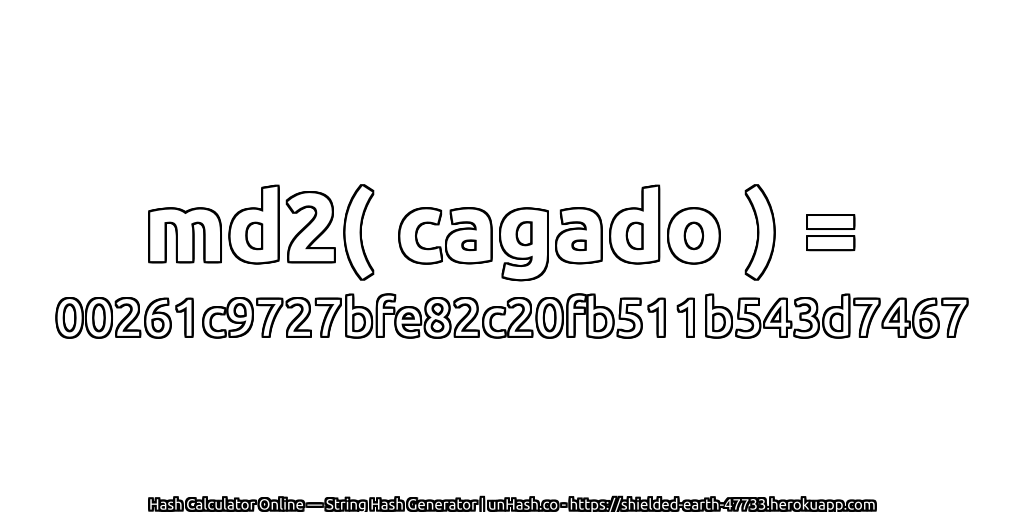 md2( cagado ) = 00261c9727bfe82c20fb511b543d7467 | unHash.co