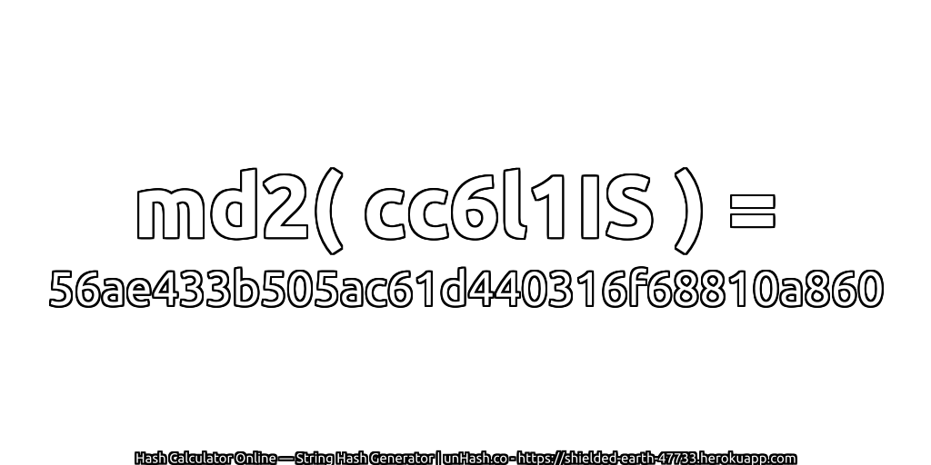 md2( cc6l1IS ) = 56ae433b505ac61d440316f68810a860 | unHash.co