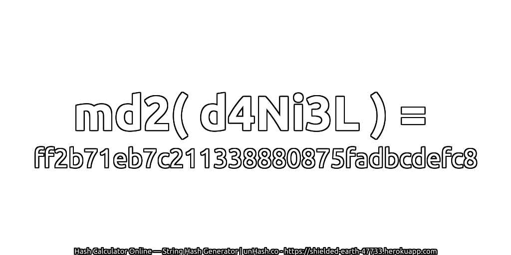 md2( d4Ni3L ) = ff2b71eb7c211338880875fadbcdefc8 | unHash.co