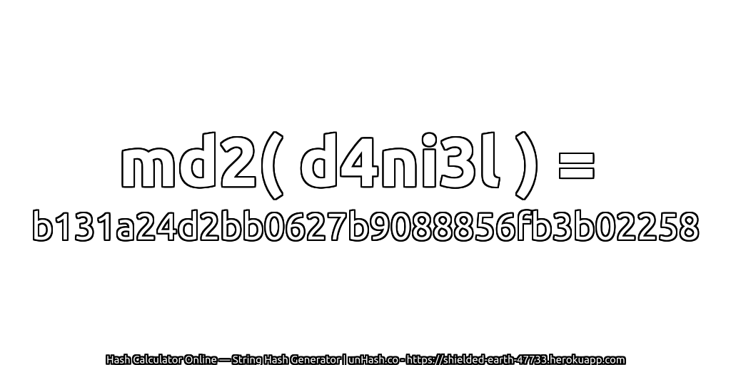 md2( d4ni3l ) = b131a24d2bb0627b9088856fb3b02258 | unHash.co
