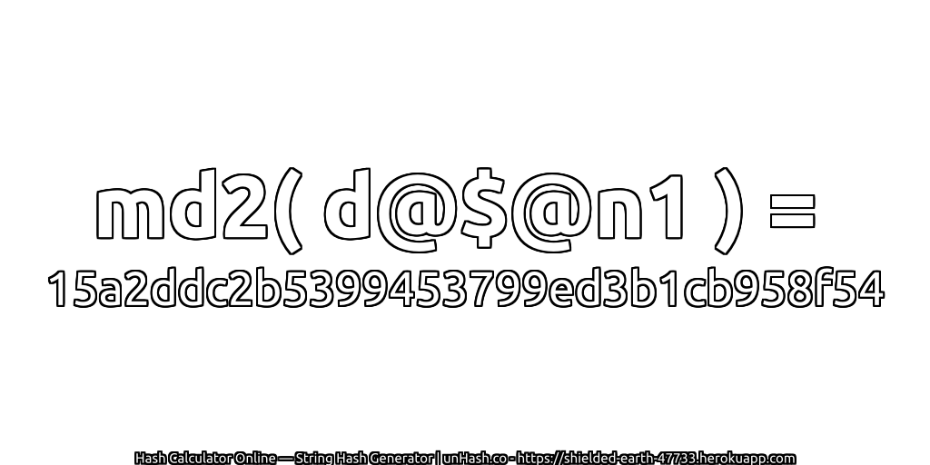 md2( d@$@n1 ) = 15a2ddc2b5399453799ed3b1cb958f54 | unHash.co