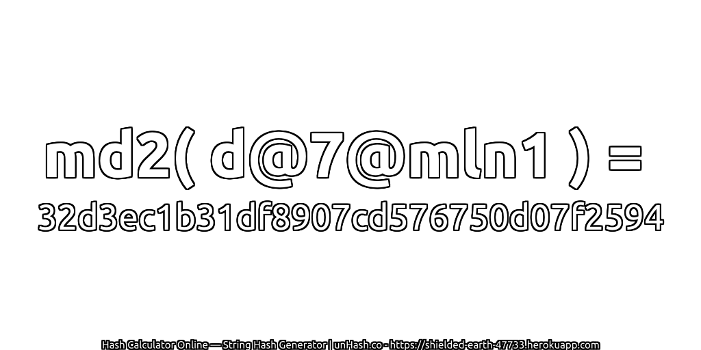 md2( d@7@mln1 ) = 32d3ec1b31df8907cd576750d07f2594 | unHash.co