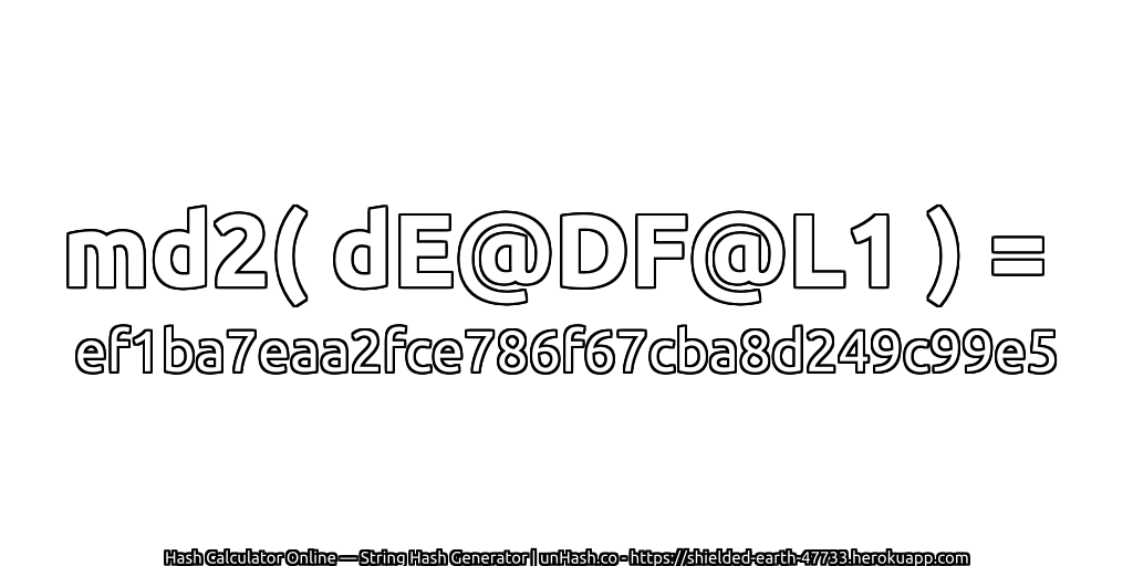 md2( dE@DF@L1 ) = ef1ba7eaa2fce786f67cba8d249c99e5 | unHash.co