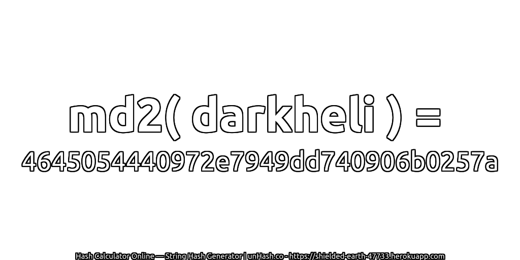 md2( darkheli ) = 4645054440972e7949dd740906b0257a | unHash.co