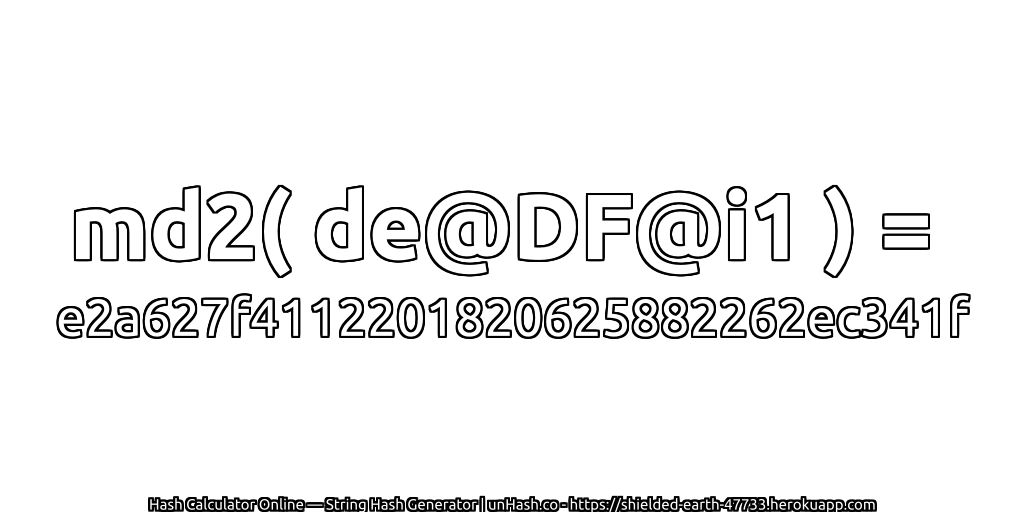 md2( de@DF@i1 ) = e2a627f4112201820625882262ec341f | unHash.co