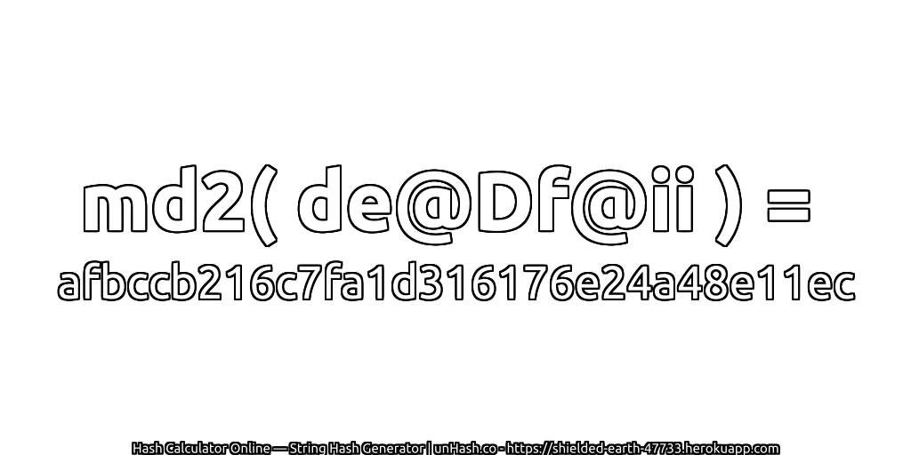 md2( de@Df@ii ) = afbccb216c7fa1d316176e24a48e11ec | unHash.co