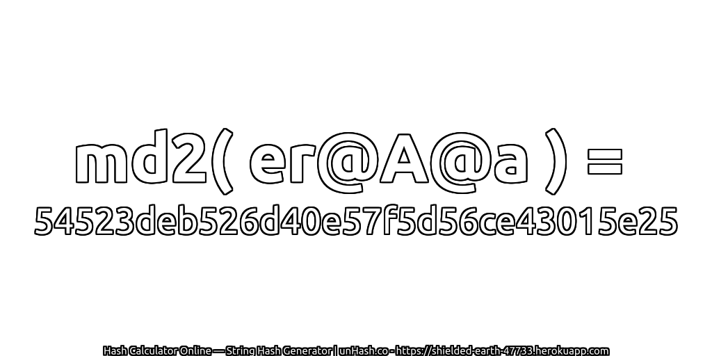 md2( er@A@a ) = 54523deb526d40e57f5d56ce43015e25 | unHash.co