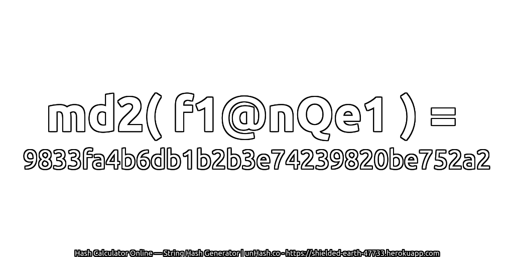 md2( f1@nQe1 ) = 9833fa4b6db1b2b3e74239820be752a2 | unHash.co