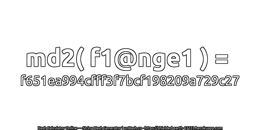 md2( f1@nge1 ) = f651ea994cfff3f7bcf198209a729c27 | unHash.co
