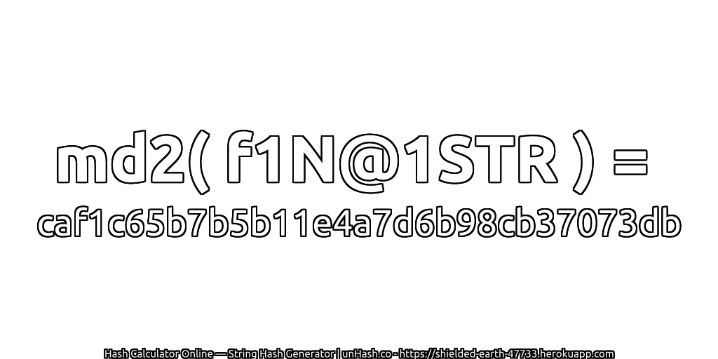 md2( f1N@1STR ) = caf1c65b7b5b11e4a7d6b98cb37073db | unHash.co