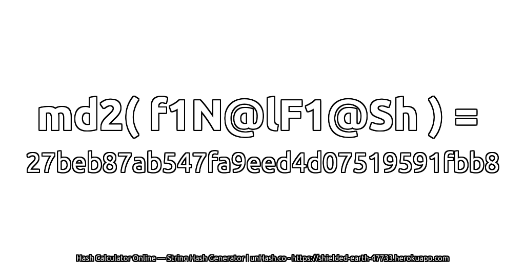 md2( f1N@lF1@Sh ) = 27beb87ab547fa9eed4d07519591fbb8 | unHash.co