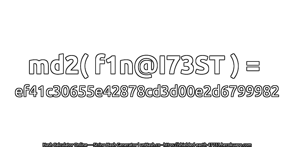 md2( f1n@I73ST ) = ef41c30655e42878cd3d00e2d6799982 | unHash.co