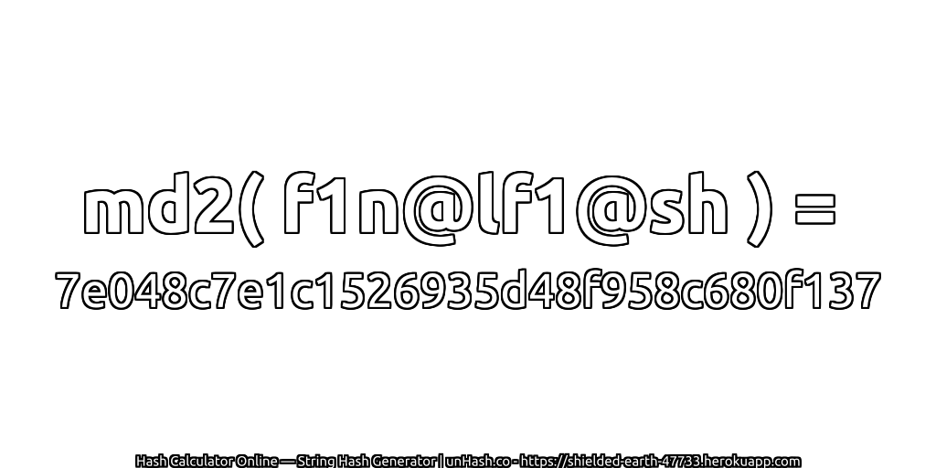 md2( f1n@lf1@sh ) = 7e048c7e1c1526935d48f958c680f137 | unHash.co